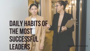 Roxann Romano daily habits successful leaders